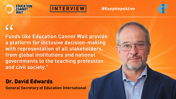 Education Cannot Wait Interviews Dr. David Edwards, General Secretary of Education International — Global Issues Education Cannot Wait Interviews Dr. David Edwards, General Secretary of Education International — Global Issues