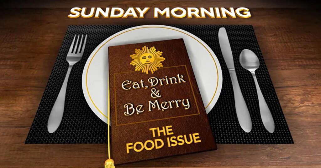 This week on “Sunday Morning” (Nov. 23): The Food Issue